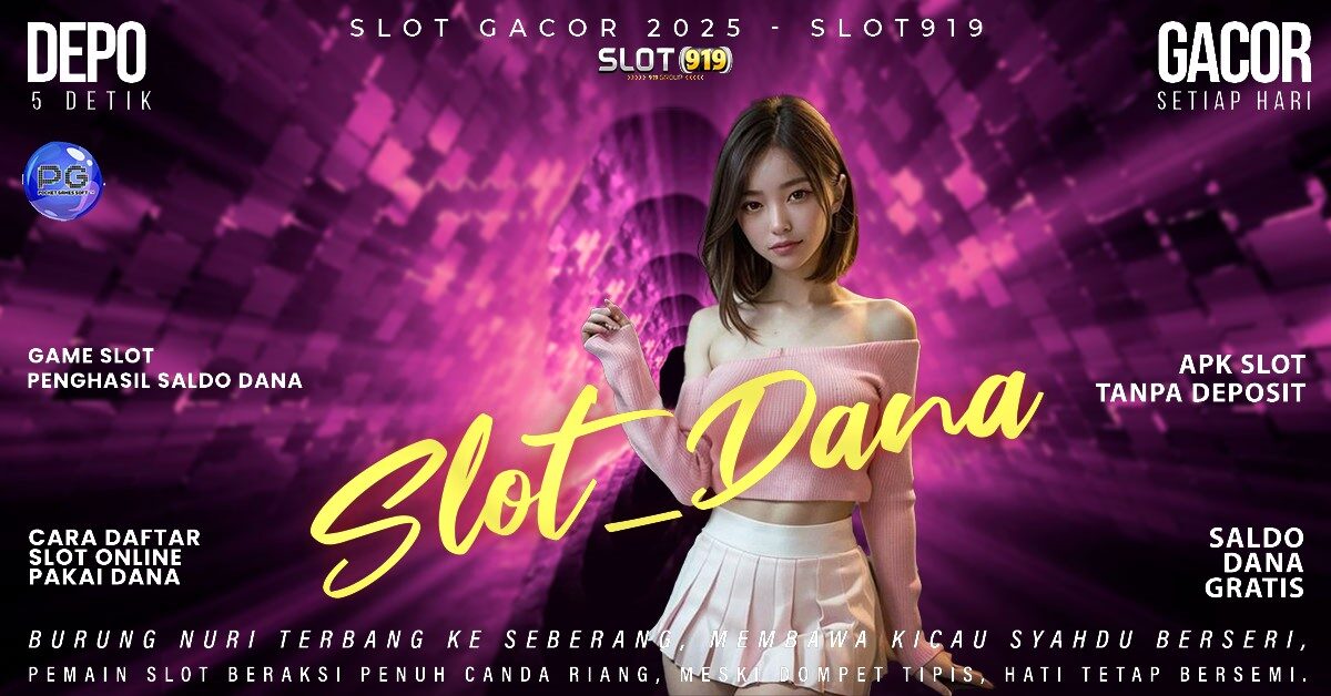 Slot Dapat Saldo Dana Slot Gacor Lapak Pusat